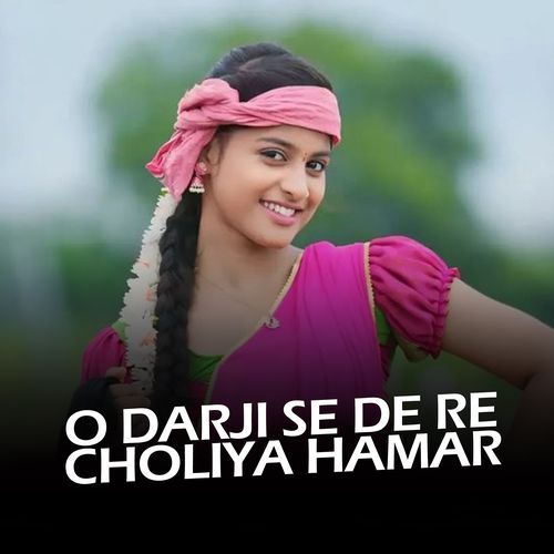 O Darji Se de re Choliya Hamar