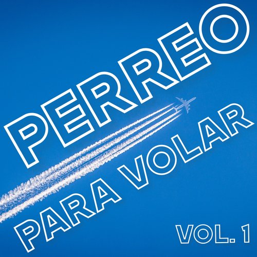 Perreo Para Volar Vol. 1