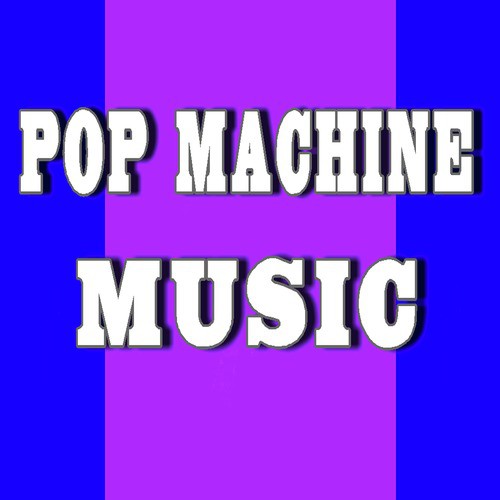 Pop Machine Music, Vol. 1