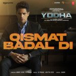 Qismat Badal Di (From &quot;Yodha&quot;)