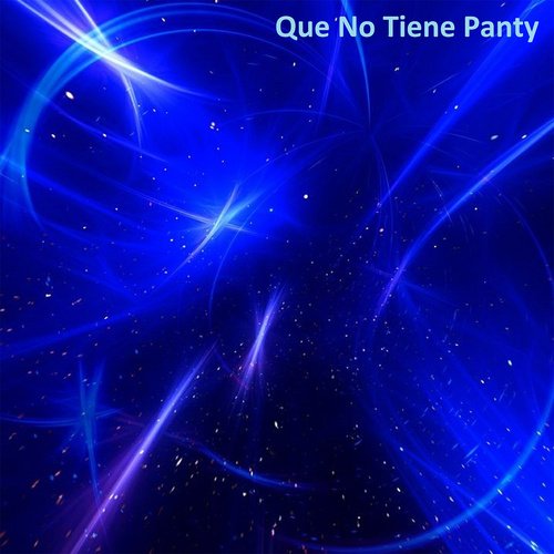 Que No Tiene Panty