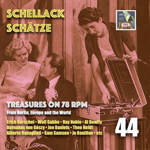 Schellack Schätze: Treasures on 78 RPM from Berlin, Europe and the World, Vol. 44