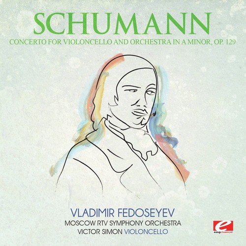 Schumann: Concerto for Violoncello and Orchestra in A Minor, Op. 129 (Digitally Remastered)_poster_image