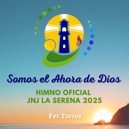 Somos el Ahora de Dios (Himno Oficial Jnj la Serena 2025) cover art