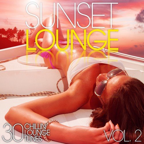 Sunset Lounge, Vol. 2 - 30 Chillin' Lounge Tunes