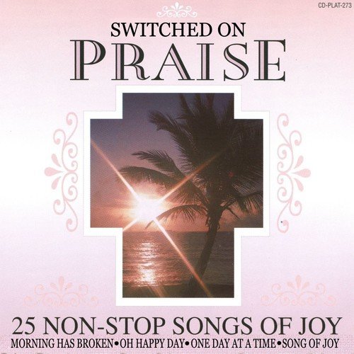 Switched On Praise - 25 Non-Stop Songs Of Joy_poster_image