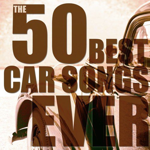 The 50 Best Car Songs Ever