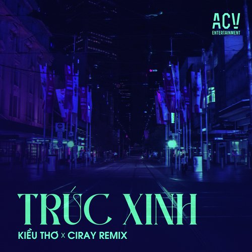 Trúc Xinh (Ciray Remix)