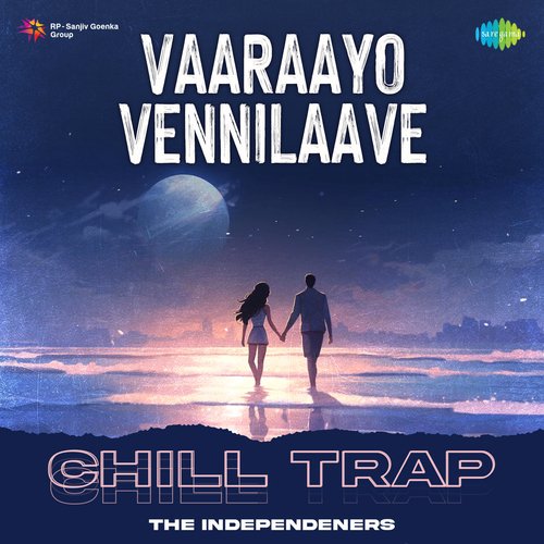 Vaaraayo Vennilaave - Chill Trap