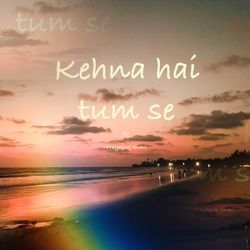 kehna hai tum se