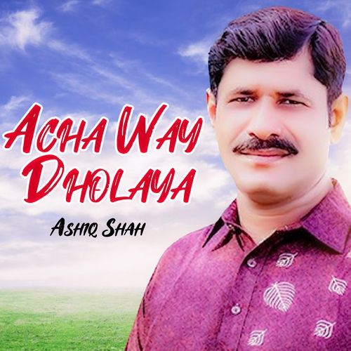 Acha Way Dholaya