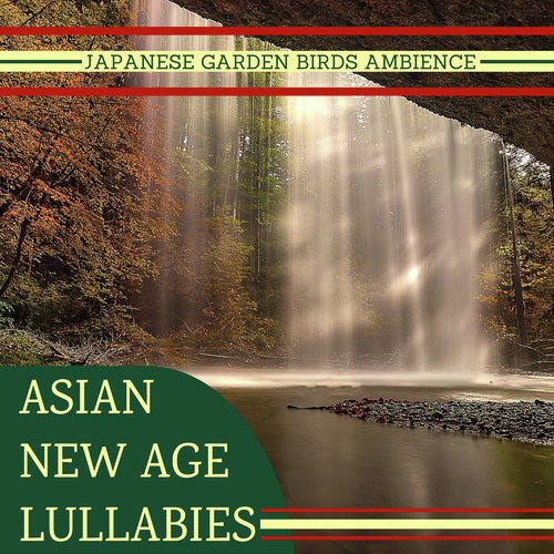 Asian New Age Lullabies - Flowing Zen Waters, Japanese Garden Birds Ambience