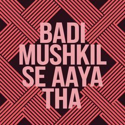 Badi Mushkil Se Aaya Tha LoFi-Pl0uBTxRZFc