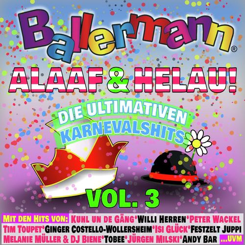 Ballermann Alaaf und Helau! - Die Ultimativen Karnevals Hits, Vol. 3