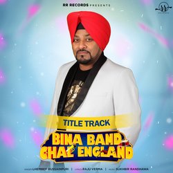 Bina Band Chal England (From &quot;Bina Band Chal England&quot;)-CB4,A1kFe3E