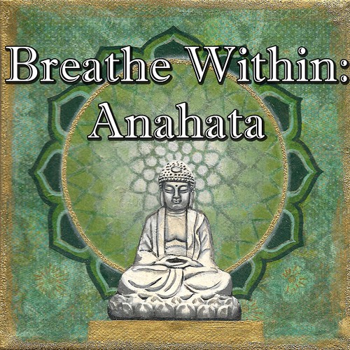 Breathe Within: Anahata