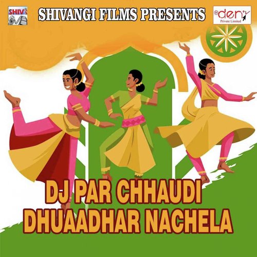 DJ Par Chhaudi Dhuaadhar Nachela