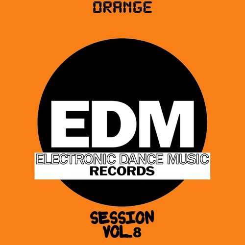 EDM Electronic Dance Music Session, Vol. 8 (Orange)