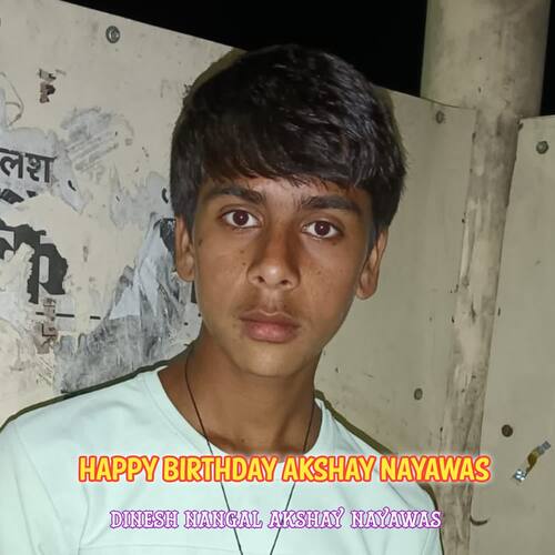 Happy Birthday Akshay Nayawas