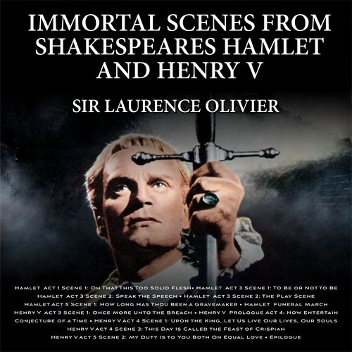 Immortal Scenes from Shakespeares Hamlet and Henry V