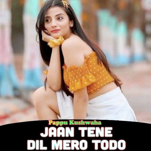 Jaan Tene Dil Mero Todo