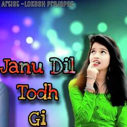 Janu Dil Todh Gi-Lx4taQFdWQQ