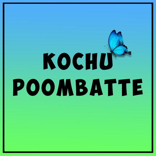 Kochu Poombatte