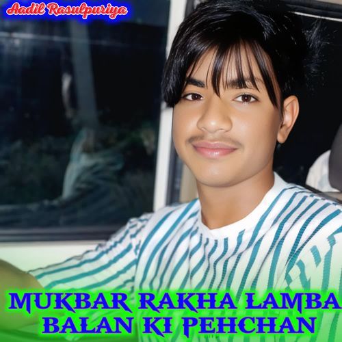 MUKBAR RAKHA LAMBA BALAN KI PEHCHAN
