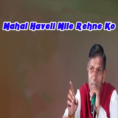 Mahal Haveli Mile Rehne Ko