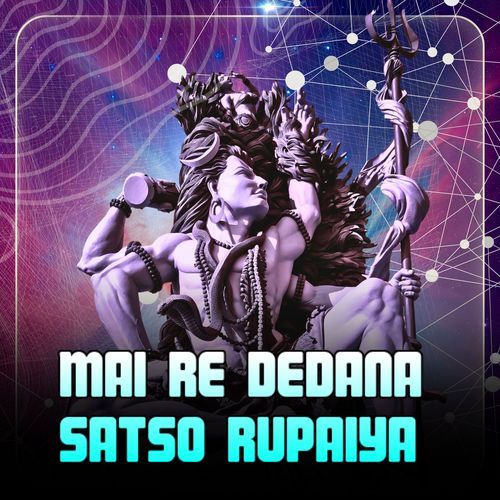 Mai Re Dedana Satso Rupaiya