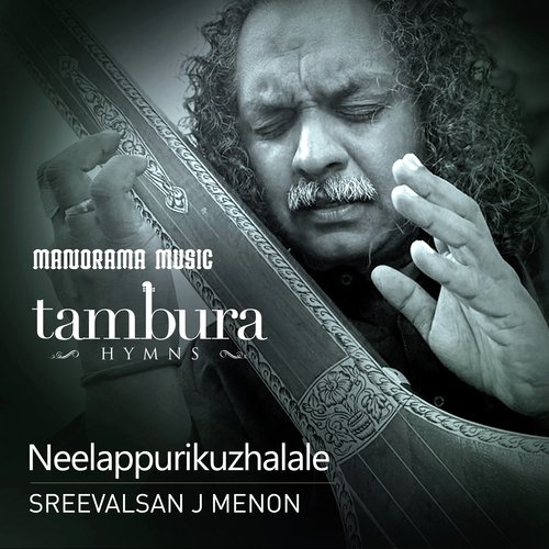 Neelapurikuzhalale (From "Thambura Hymns")