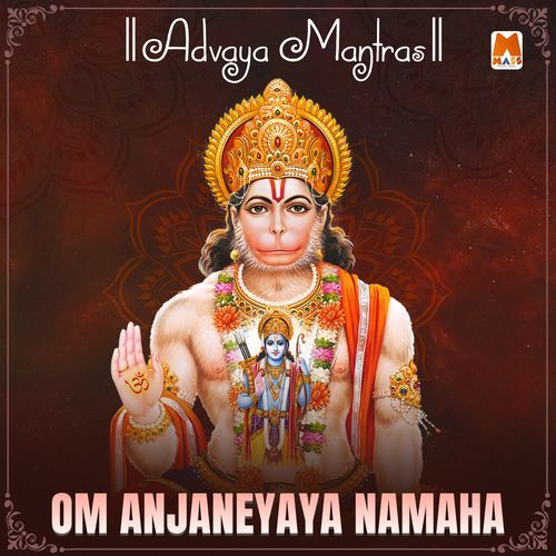 Om Anjaneya Namaha ( Advaya Mantras)