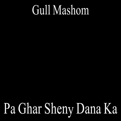 Pa Ghar Sheny Dana Ka