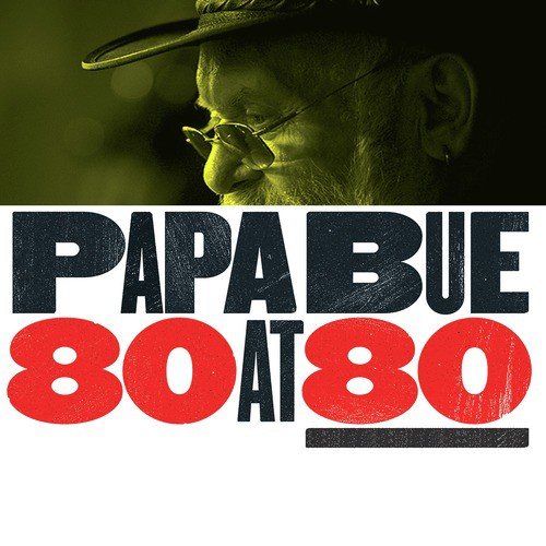Papa Bue 80 at 80