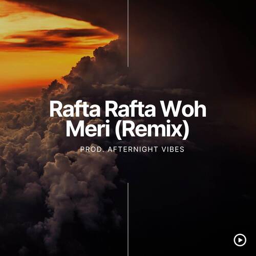 Rafta Rafta Woh Meri (Remix)