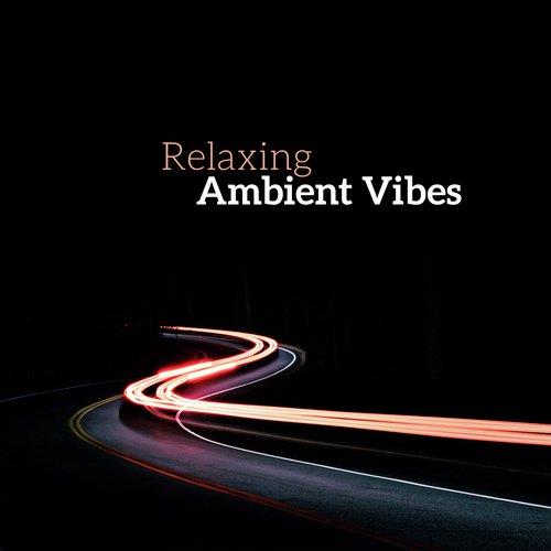 Relaxing Ambient Vibes