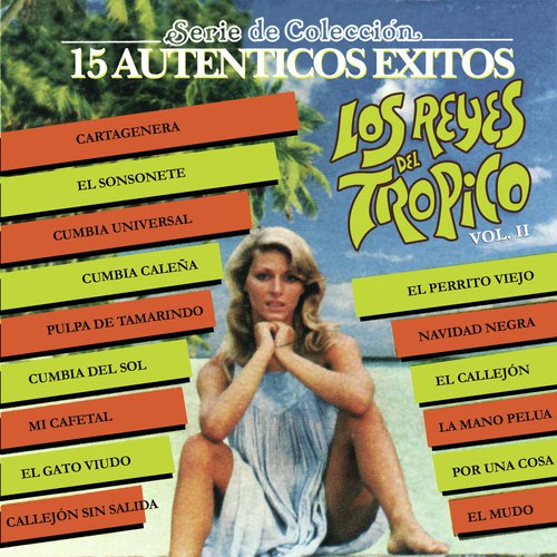 Serie de Colección 15 Auténticos Éxitos "los Reyes del Trópico", Vol. II