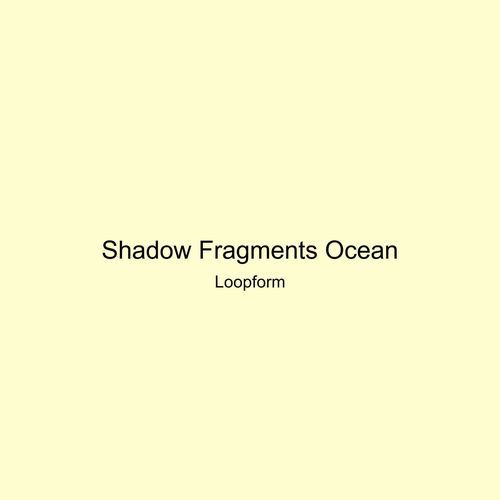 Shadow Fragments Ocean