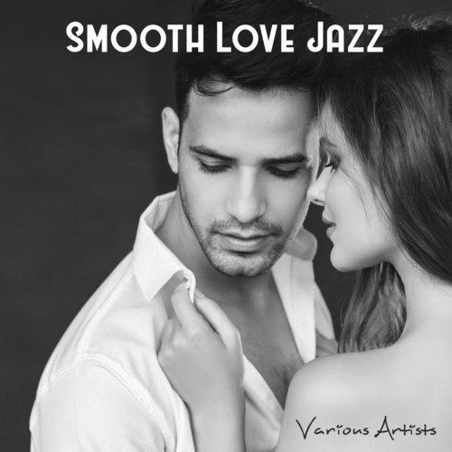 Smooth Love Jazz (Music for Lovers)
