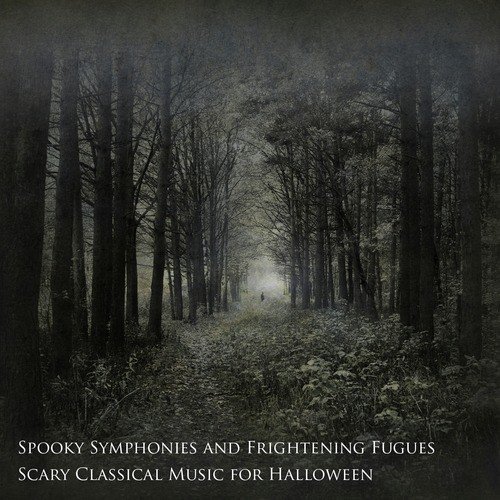 Spooky Symphonies and Frightening Fugues: Scary Classical Music for Halloween