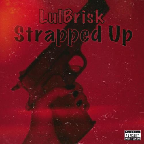 Strapped Up Lyrics LulBrisk Only on JioSaavn