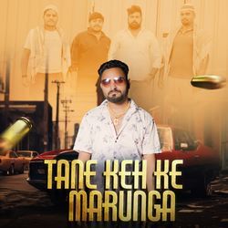 Tane Keh Ke Marunga-GFgkSUZ8ZFE