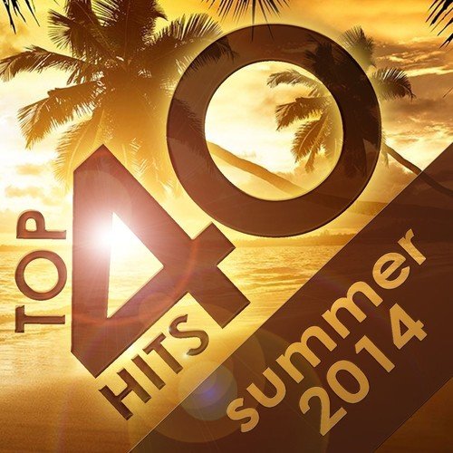 Top 40 Hits Summer 2014