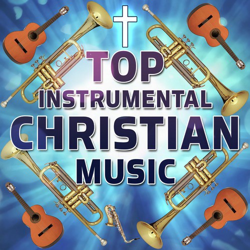 Top Instrumental Christian Music