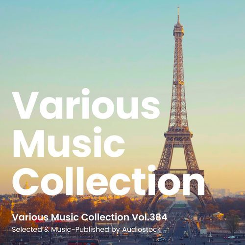 Various Music Collection Vol.384 -Selected & Music-Published by Audiostock-