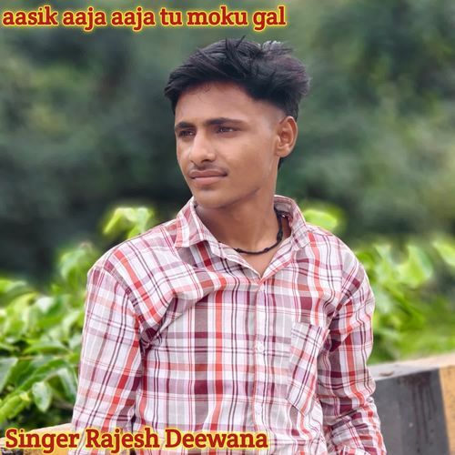 aasik aaja aaja tu moku gal