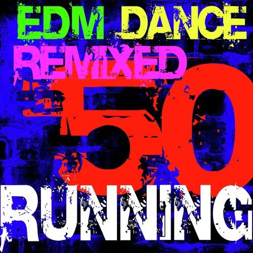 50 Running Hits! EDM Dance Remixed
