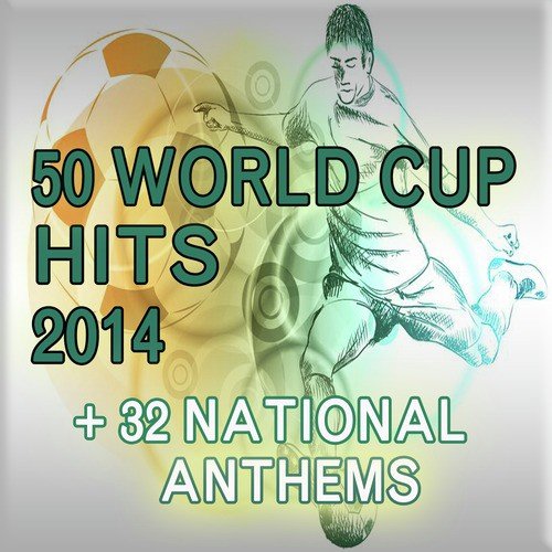 50 World Cup Hits 2014 + 32 National Anthems
