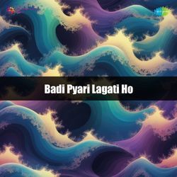 Badi Pyari Lagati Ho