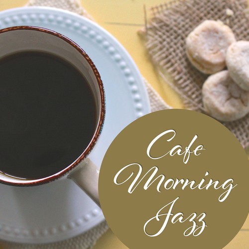 Cafe Morning Jazz – Time to Relax, Stress Relief, Coffee Drinking, Morning Chill with Jazz